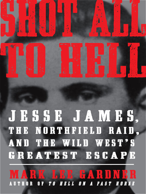 Title details for Shot All to Hell by Mark Lee Gardner - Wait list